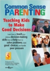 Image for Common Sense Parenting : Teaching Kids to Make Good Decisions