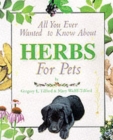 Image for All You Ever Wanted to Know About Herbs for Pets