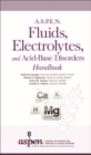 Image for A.S.P.E.N. Fluids, Electrolytes, and Acid-Base Disorders Handbook