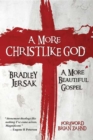 Image for More Christlike God: A More Beautiful Gospel