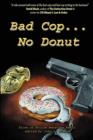 Image for Bad Cop, No Donut : Tales of Police Behaving Badly