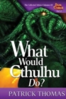 Image for What Would Cthulhu Do?