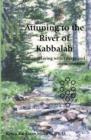 Image for Attuning to the River of Kabbalah : Playing with Energy and Consciousness
