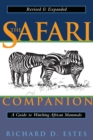 Image for The Safari Companion : A Guide to Watching African Mammals Including Hoofed Mammals, Carnivores, and Primates