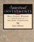 Image for Spiritual Investments : Wall Street Wisdom From Sir John