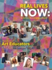 Image for Real Lives Now : Narratives of Art Educators and 21st-Century Learning