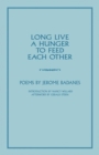 Image for Long Live a Hunger to Feed Each Other : Poems
