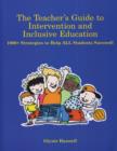 Image for The Teacher&#39;s Guide to Intervention and Inclusive Education : 1000+ Strategies to Help ALL Students Succeed!