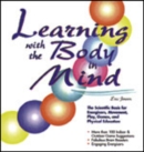Image for Learning With the Body in Mind : The Scientific Basis for Energizers, Movement, Play, Games, and Physical Education