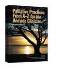 Image for Palliative practices from A-Z for the bedside clinician