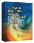 Image for Advanced Oncology Nursing Certification Review and Resource Manual