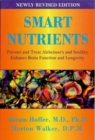 Image for Smart Nutrients : Prevent and Treat Alzheimer&#39;s and Senility, Enhance Brain Function and Longevity