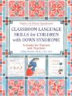 Image for Classroom language skills for children with Down syndrome  : a guide for parents and teachers