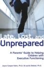 Image for Late, Lost &amp; Unprepared : A Parents&#39; Guide to Helping Children with Executive Functioning