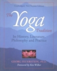 Image for The Yoga Tradition : its History, Literature, Philosophy and Practice