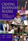 Image for Creating Independent Readers: Developing Word Recognition Skills in K-12 Classrooms : Developing Word Recognition Skills in K-12 Classrooms