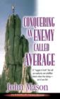 Image for Conquering an Enemy Called Average