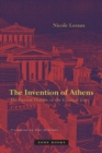 Image for The invention of Athens  : the funeral oration in the classical city