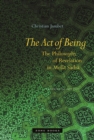 Image for The act of being  : the philosophy of revelation in Mulla Sadra