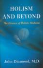 Image for Holism and Beyond : The Essence of Holistic Medicine
