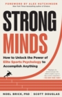 Image for Strong Minds : How to Unlock the Power of Elite Sports Psychology to Accomplish Anything