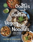 Image for Oodles and Oodles of Vegan Noodles : Soba, Ramen, Udon and More