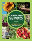 Image for Container Gardening: The Permaculture Way : Sustainably Grow Vegetables and More in Your Small Space