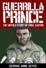Image for Guerrilla prince: the untold story of Fidel Castro