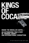 Image for Kings of cocaine: inside the Medellâin cartel, an astonishing true story of murder, money, and international corruption