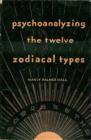 Image for Psychoanalyzing the Twelve Zodiacal Types