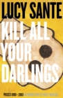 Image for Kill all your darlings  : pieces, 1990-2005