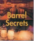 Image for Barrel secrets  : the role of wood in perfecting fine wine