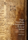 Image for Magic, metallurgy and imagination in three studies