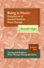 Image for Being in music: foundations of Nordoff-Robbins music therapy : volume one