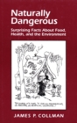 Image for Naturally dangerous  : surprising facts about food, health, and the environment