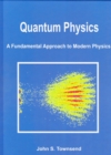 Image for Quantum physics  : a fundamental approach to modern physics