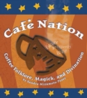 Image for Cafe Nation : Coffee Folklore, Magick, and Divination