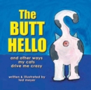 Image for The Butt Hello : And Other Ways My Cats Drive Me Crazy