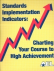 Image for Standards Implementation Indicators : Charting Your Course to High Achievement