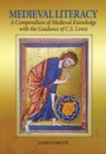 Image for Medieval litteracy  : a compendium of medieval knowledge with the guiance of C.S. Lewis