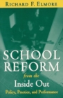 Image for School Reform From the Inside Out : Policy, Practice, and Performance