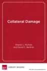 Image for Collateral Damage : How High-Stakes Testing Corrupts America&#39;s Schools