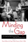 Image for Minding the Gap : Why Integrating High School with College Makes Sense and How to Do It