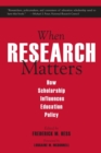 Image for When Research Matters : How Scholarship Influences Education Policy