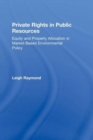 Image for Private Rights in Public Resources : Equity and Property Allocation in Market-Based Environmental Policy