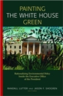 Image for Painting the White House Green : Rationalizing Environmental Policy Inside the Executive Office of the President