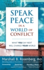 Image for Speak peace in a world of conflict  : what you say next will change your world