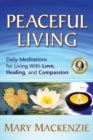 Image for Peaceful living  : daily meditations for living with love, healing, and compassion
