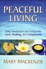 Image for Peaceful living: daily meditations for living with love, healing, and compassion