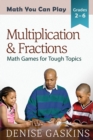 Image for Multiplication &amp; Fractions : Math Games for Tough Topics